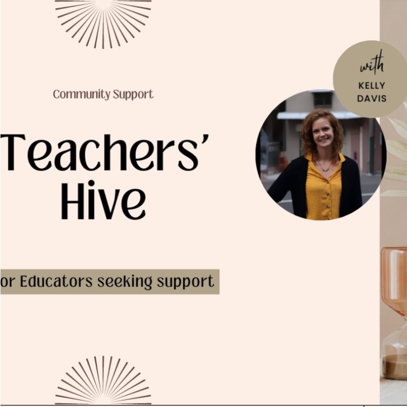 Teachers&rsquo; Hive, community support for educators, with Kelly Davis
